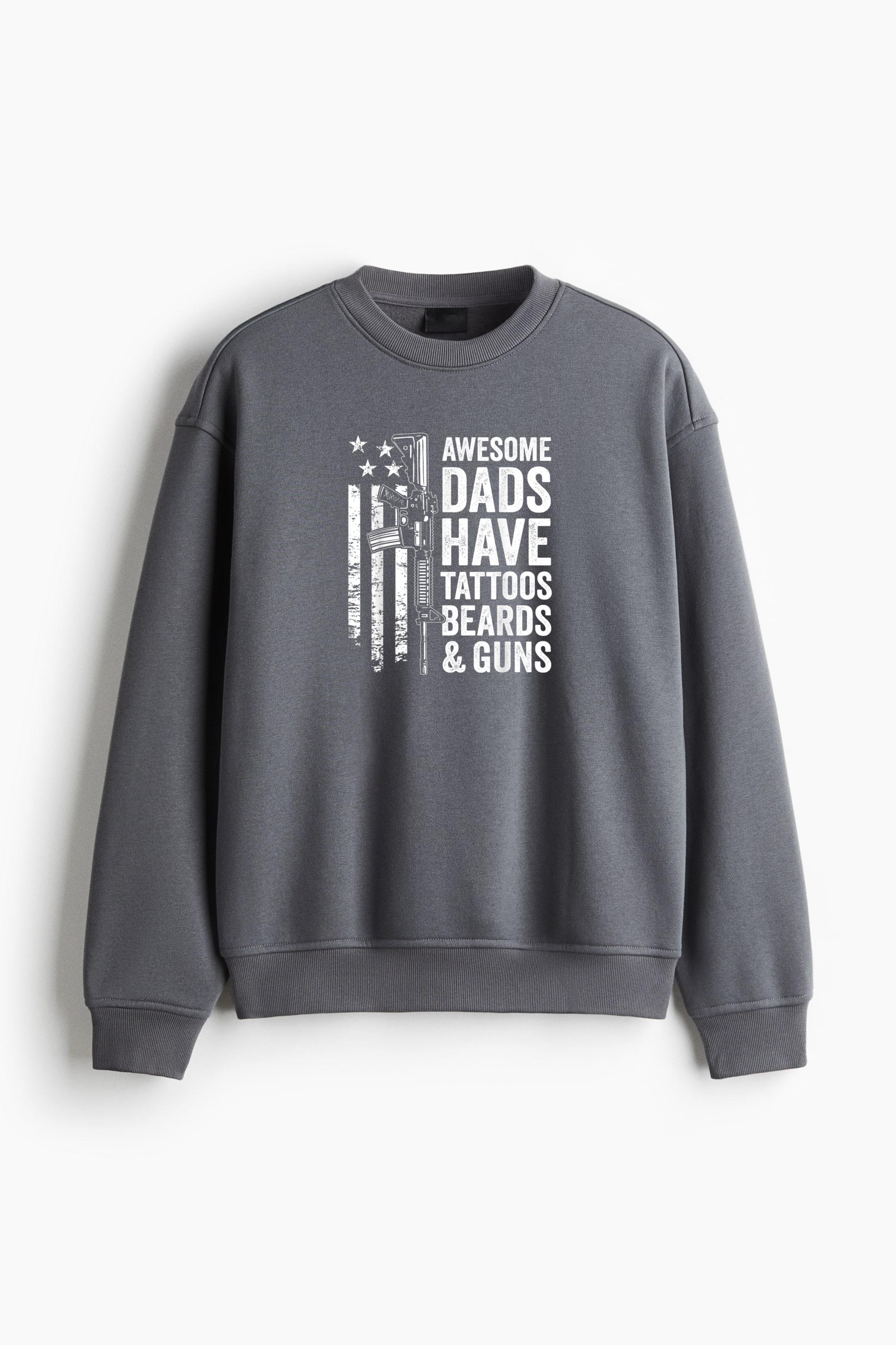 Awesome Dads Have Tattoos Beards And Guns Regular Fit Printed Sweatshirt 