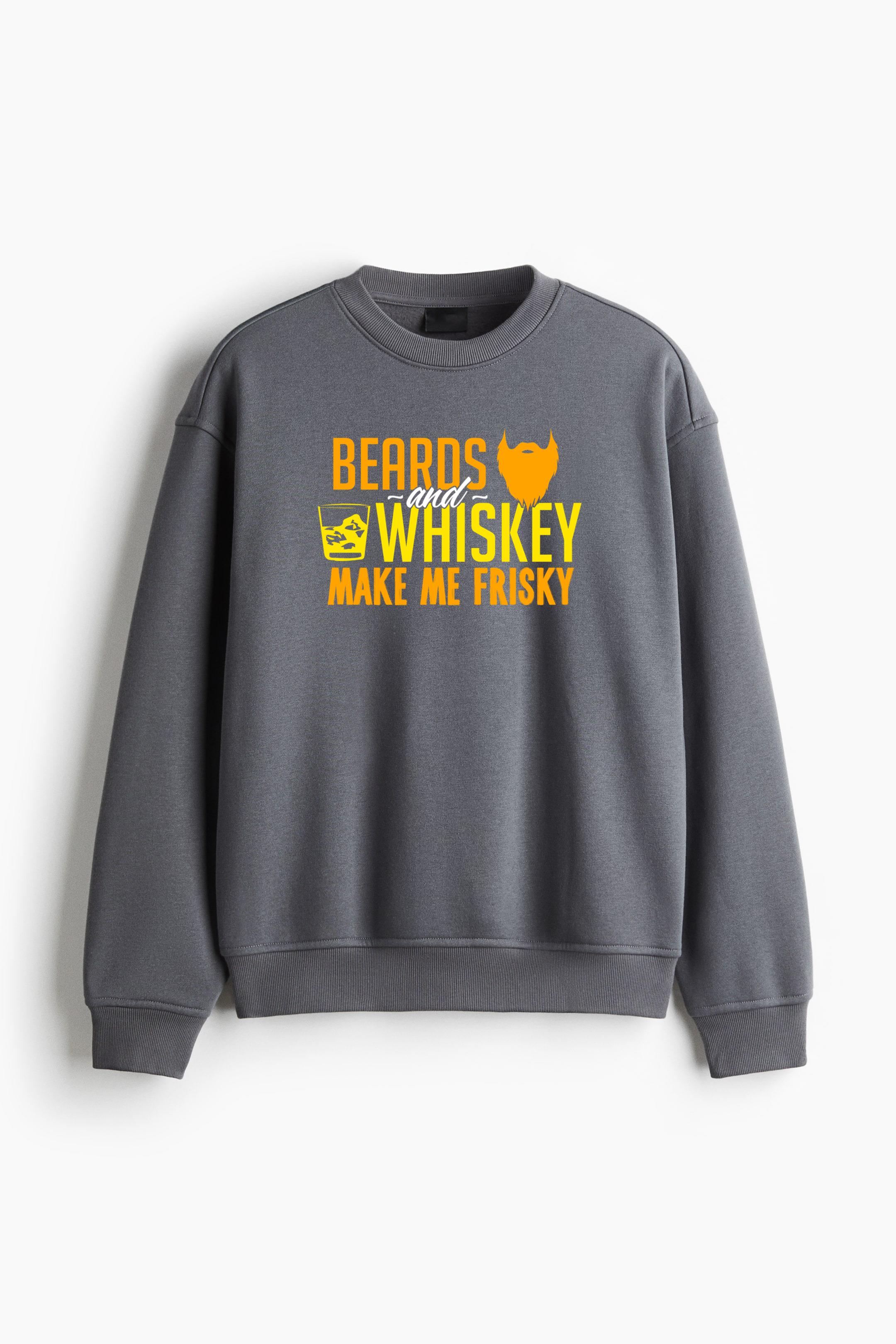 Beards And Whiskey Makes Me Frisky Regular Fit Printed Sweatshirt 
