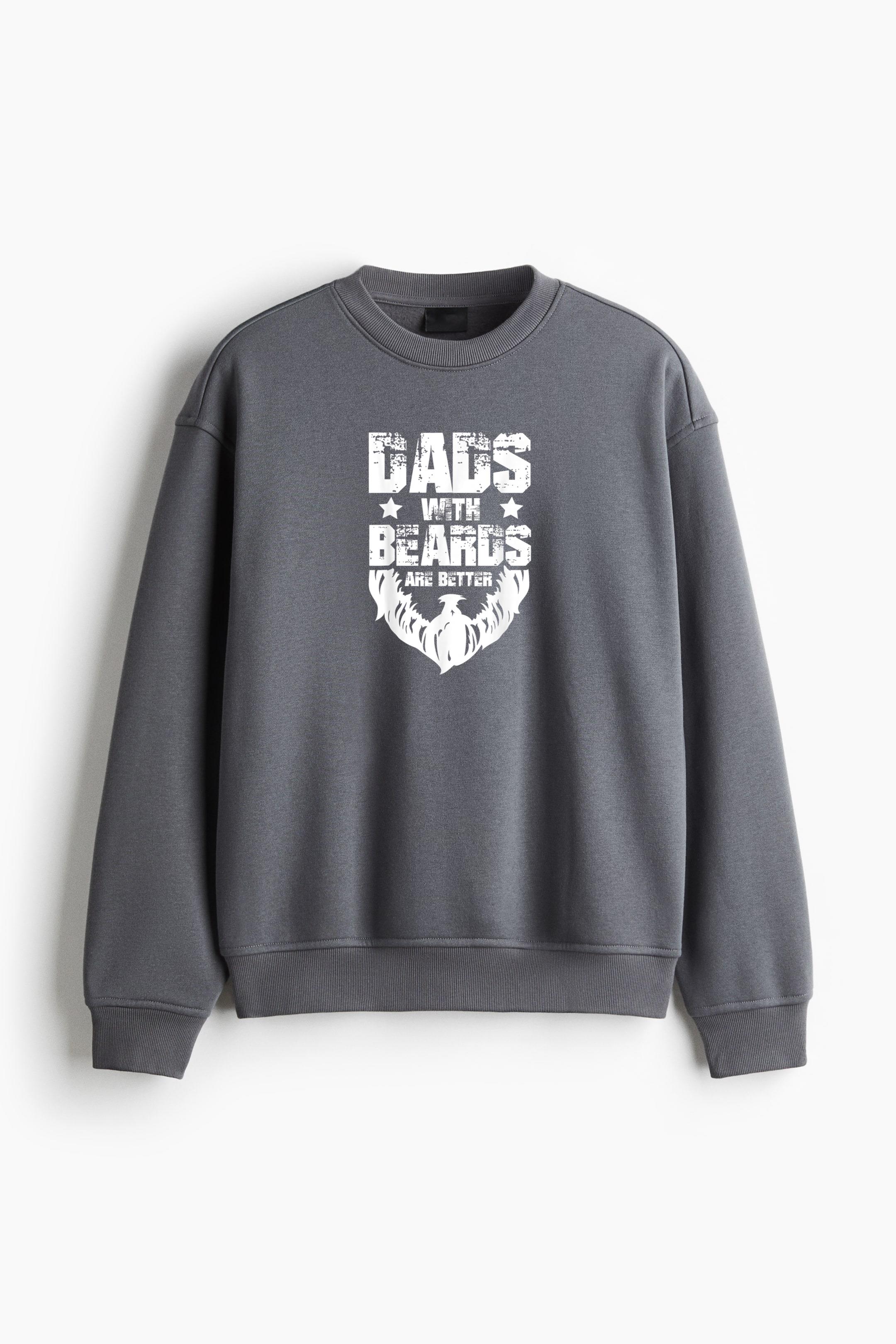 Daddys With Beards Are Better Regular Fit Printed Sweatshirt