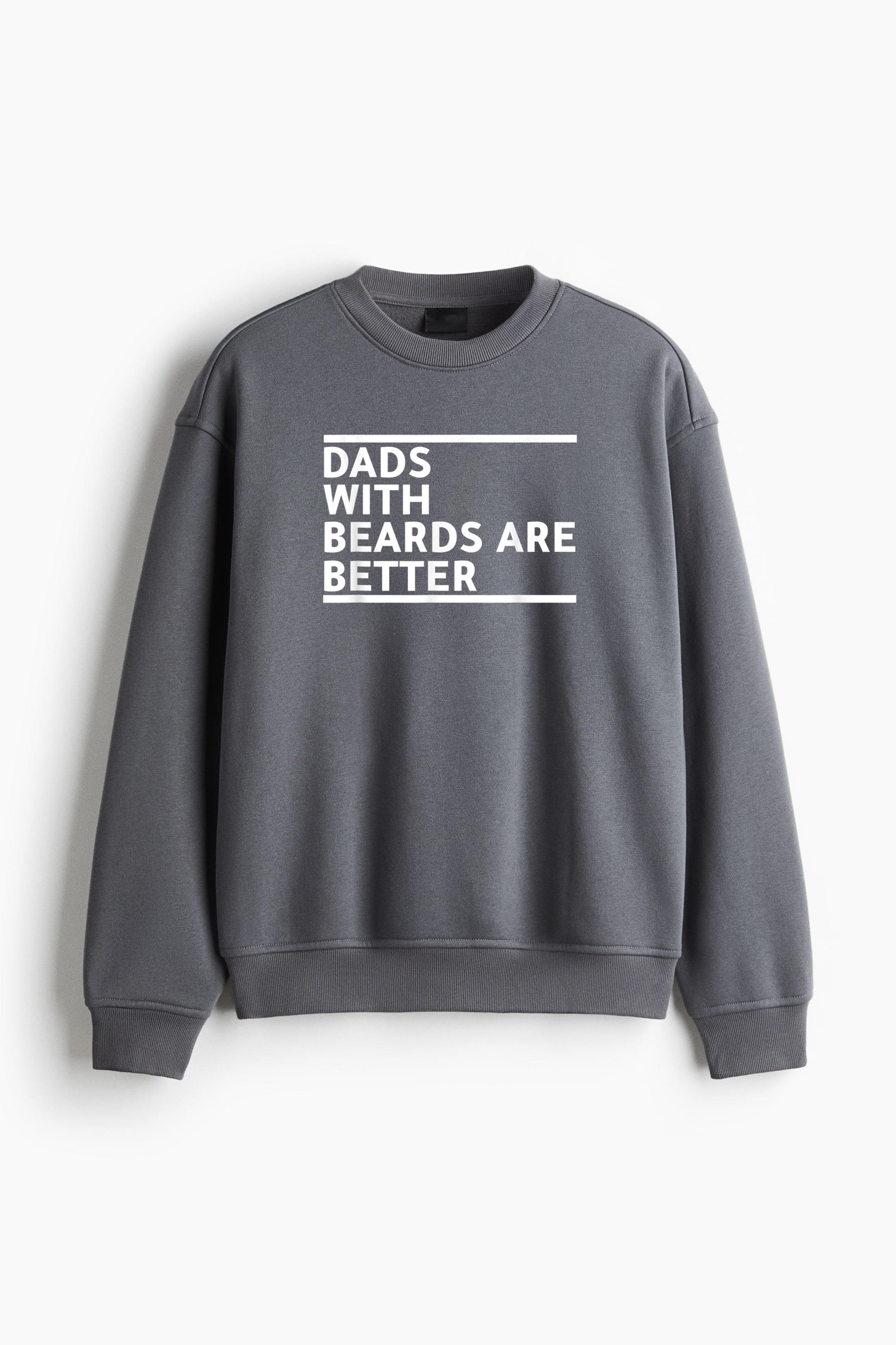 Dads With Beards Are Better Regular Fit Printed Sweatshirt