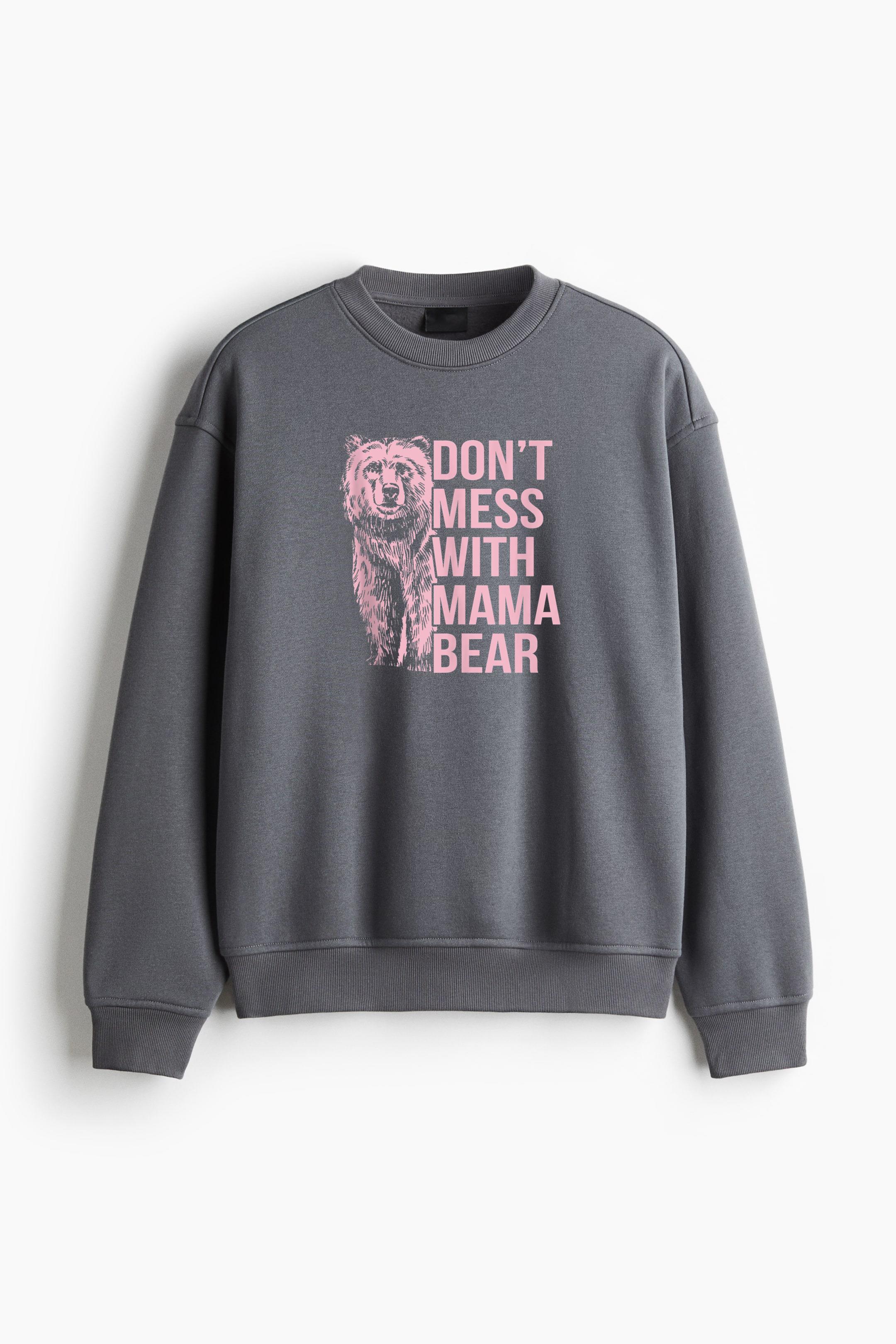 Dont Mess With Mama Bear Regular Fit Printed Sweatshirt