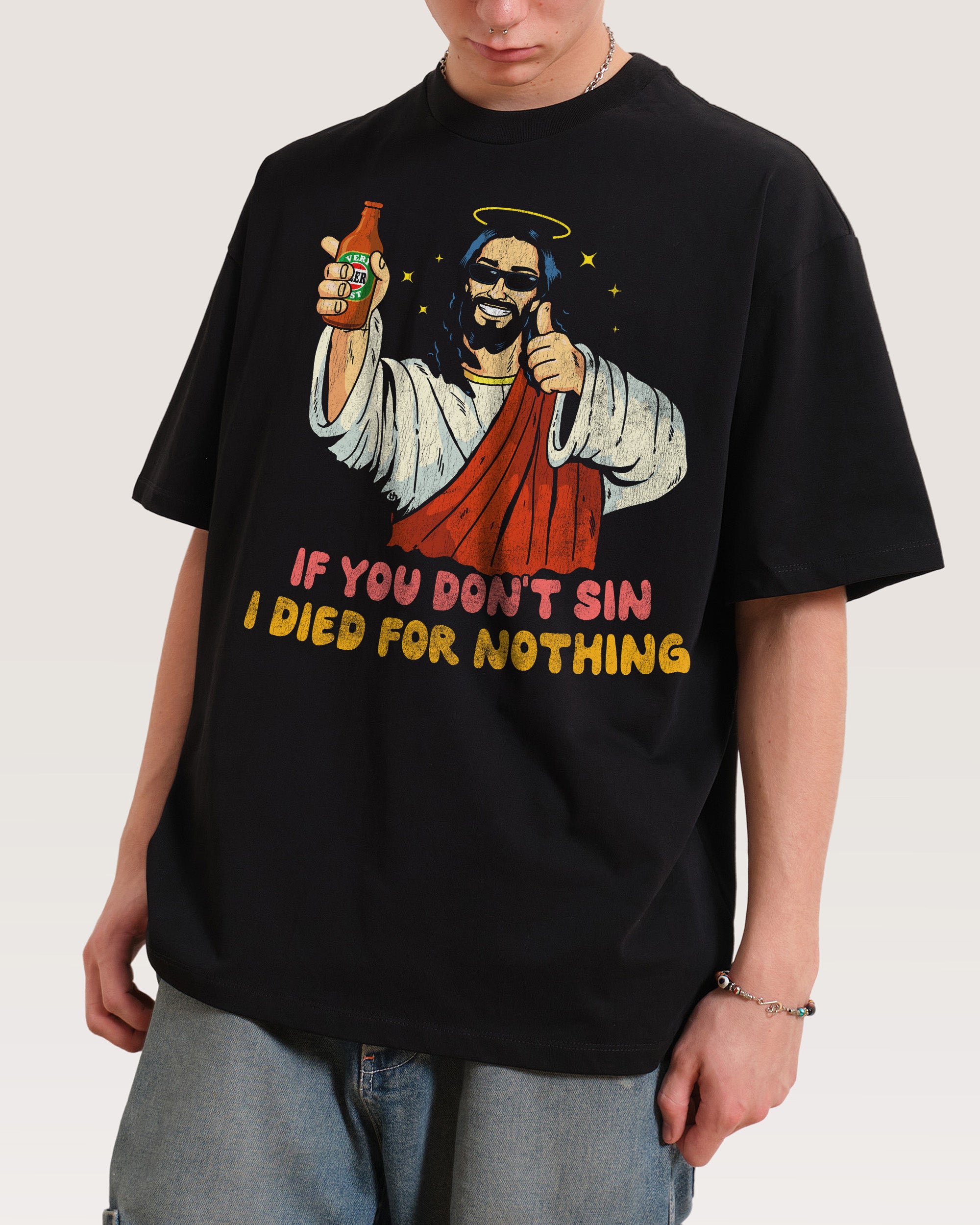 If You Don't Sin I Died for Nothing Oversized Graphic Tee - Unisex 100% Combed Cotton