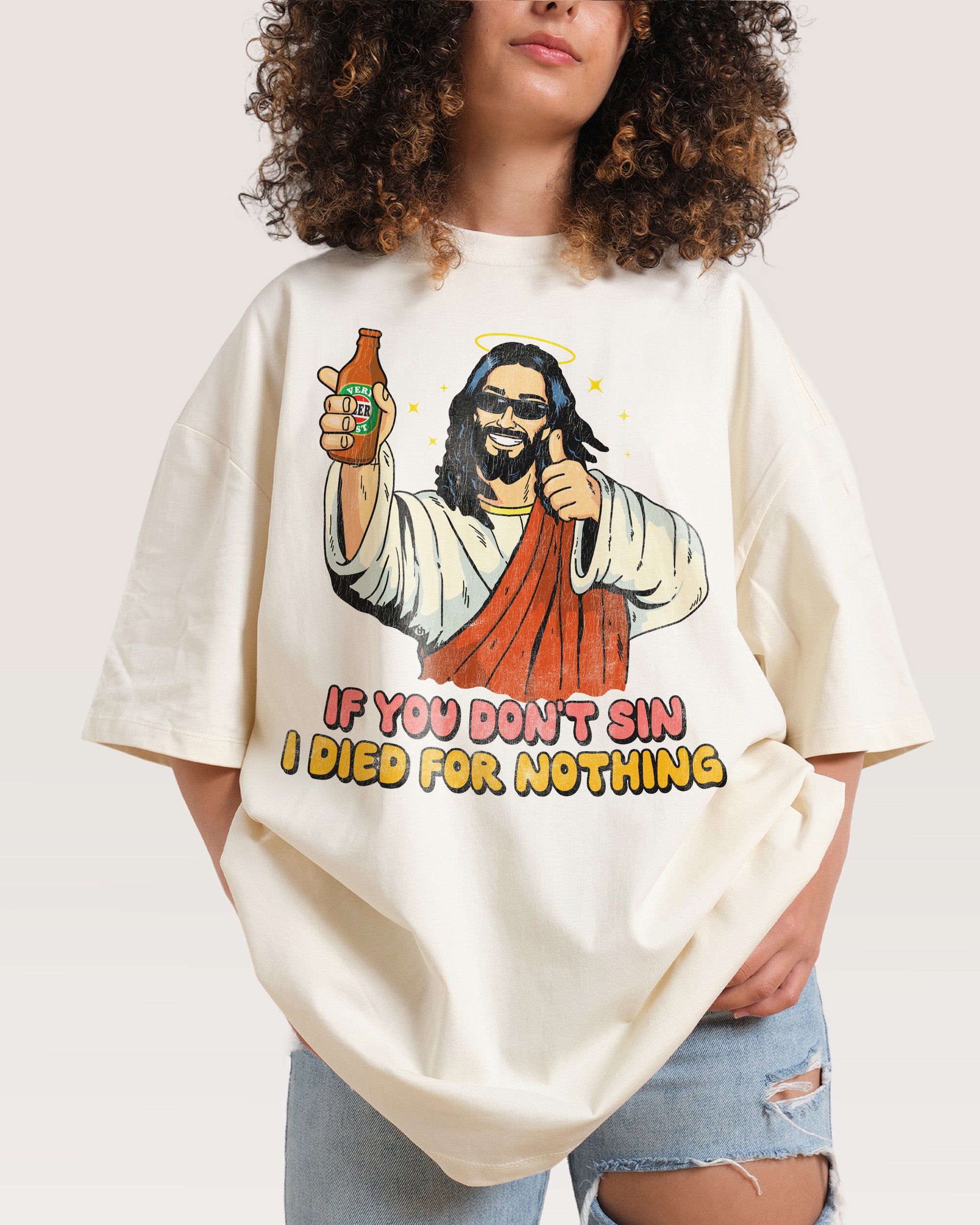 If You Don't Sin I Died for Nothing Oversized Graphic Tee - Unisex 100% Combed Cotton
